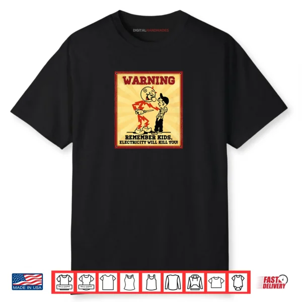 Electrician Remember Kids Electricity Will Kill You Shirt