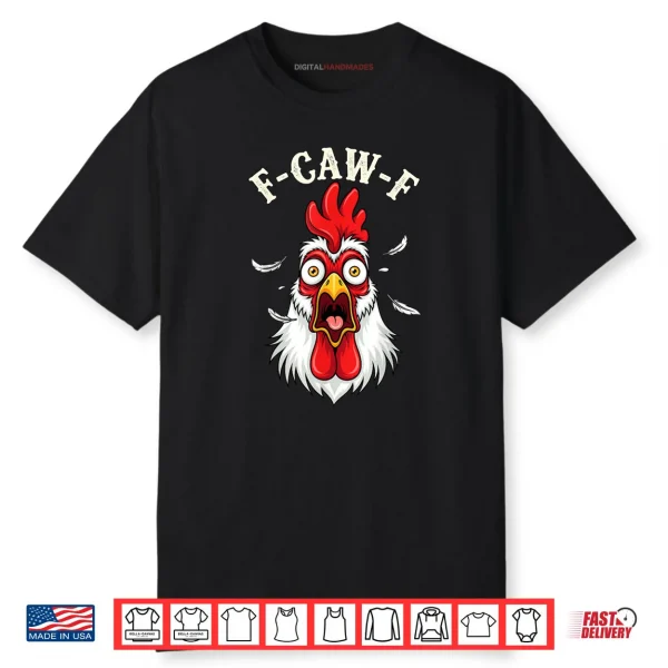 F Caw F Chicken FCAWF Chicken Shirt