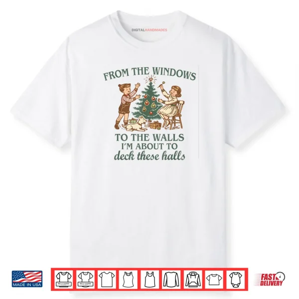 From The Windows to The Walls Funny Quote Holiday Party Shirt