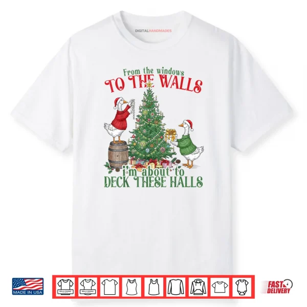 From The Windows to The Walls I’m About to Deck These Halls Shirt