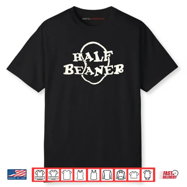 Half Beaner Funny Shirt