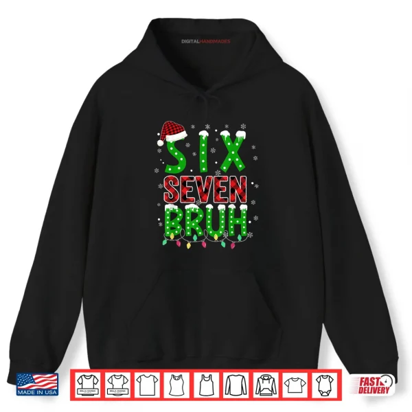Hoodie 6 7 Christmas Bruh Six Seven Xmas 67 Merry Christmas Shirt