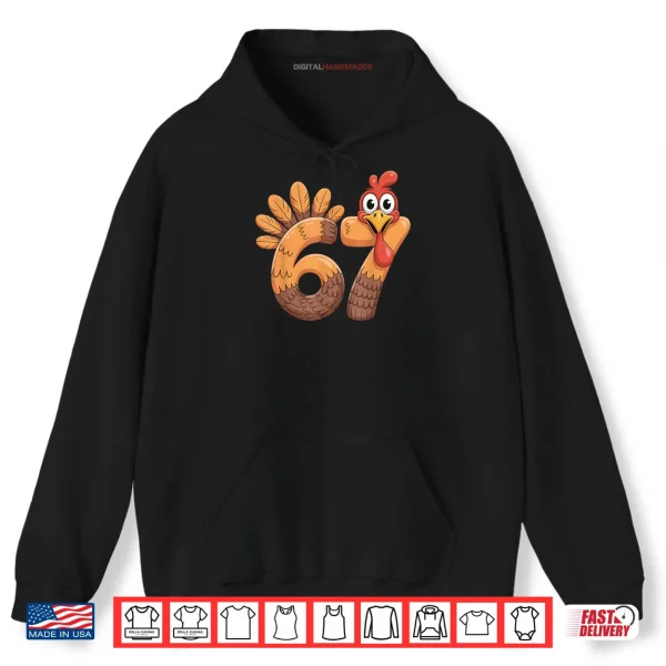 Hoodie 6 7 Thanksgiving Funny Turkey Thanksgiving 67 Shirt