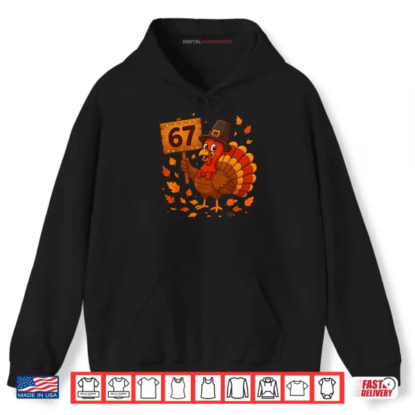 67 Meme Thanksgiving Turkey Day Holiday Six Seven Shirt 2 Hoodie 67 Meme Thanksgiving Turkey Day Holiday Six Seven Shirt