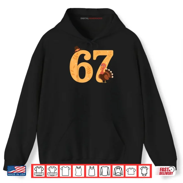 Hoodie 67 Thanksgiving Turkey 67 Meme Thanksgiving Shirt