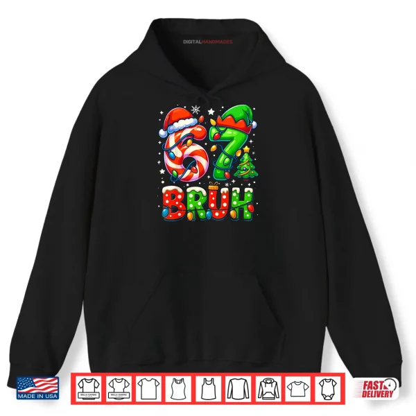 Bruh 67 Six Seven 6 7 Meme Christmas Shirt 2 Hoodie Bruh 67 Six Seven 6 7 Meme Christmas Shirt 2
