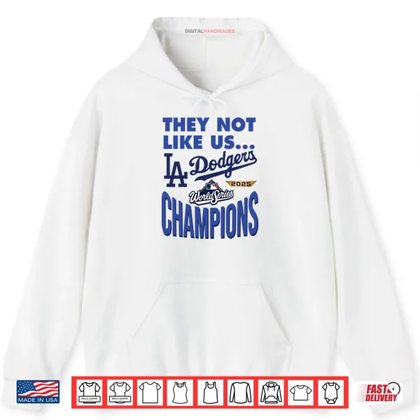 Hoodie Dodgers 2025 World Series Champions They Not Like Us Shirt