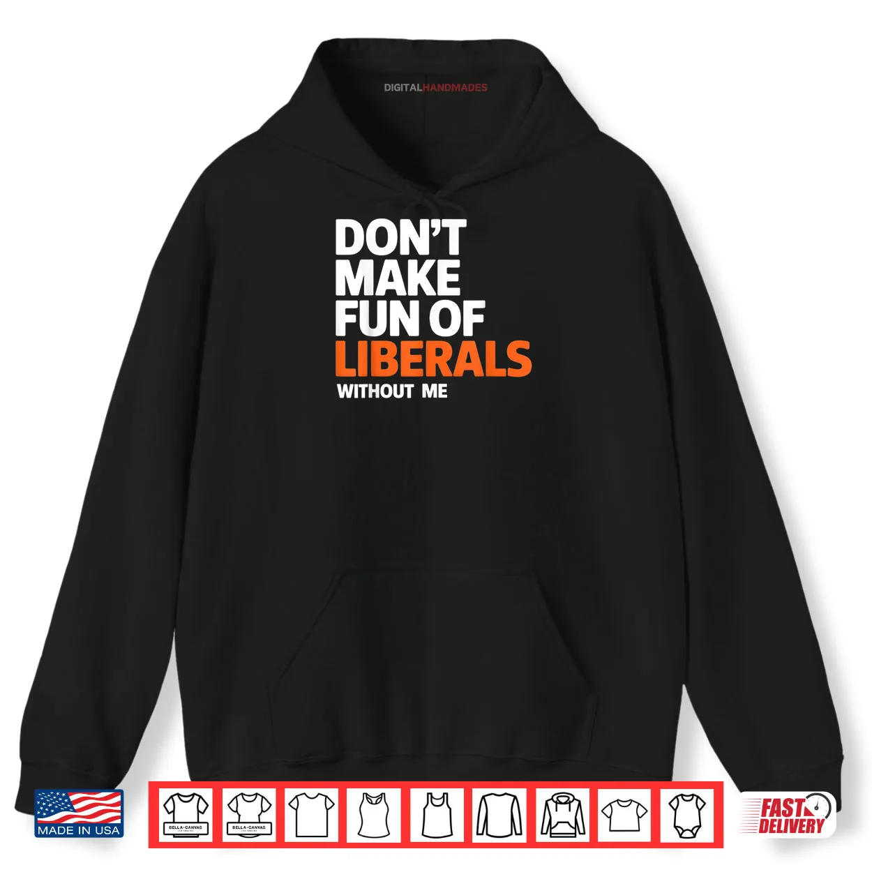 Don’t Make Fun of Liberals Without Me Funny Shirt Don’t Make Fun of Liberals Without Me Funny Shirt