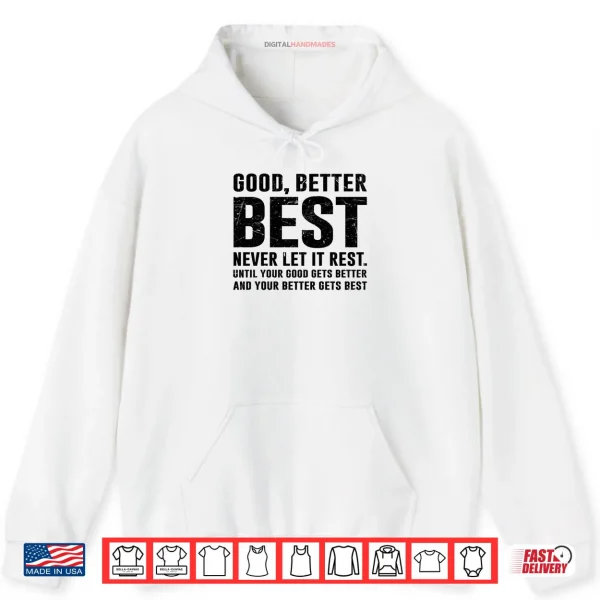 Hoodie GOOD BETTER BEST Never Let It Rest Motivational Quote Growth Shirt