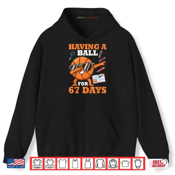 Hoodie Having A Ball for 67 Days Dabbing Basketball Player Student Shirt