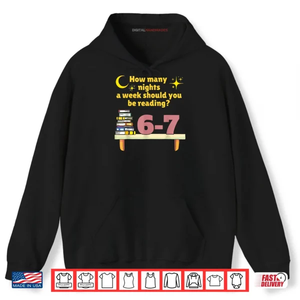 How Many Nights A Week Should You Be Reading 6 7 Classic Shirt 2 Hoodie How Many Nights A Week Should You Be Reading 6 7 Classic Shirt