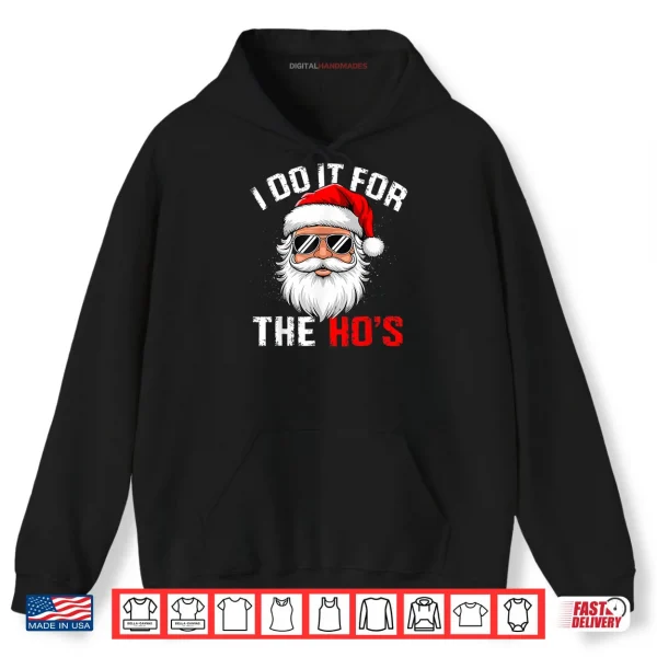 I Do It for The Hos Funny Inappropriate Christmas Santa Face Shirt 2 Hoodie I Do It for The Hos Funny Inappropriate Christmas Santa Face Shirt