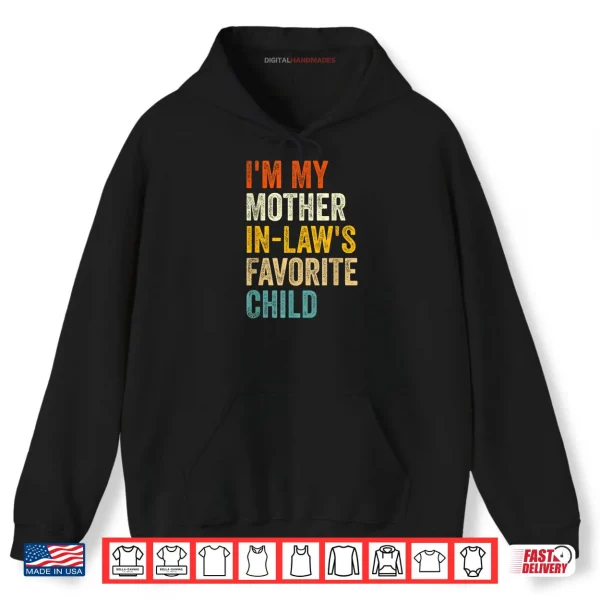 I'm My Mother in Laws Favorite Child Funny Parent Family Shirt 2 Hoodie Im My Mother in Laws Favorite Child Funny Parent Family Shirt