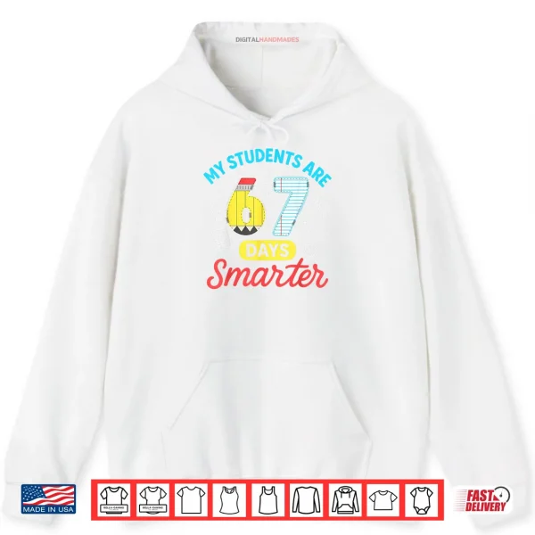 My Students are 67 Days Smarter Funny Six Seven Meme Teacher Shirt 2 Hoodie My Students are 67 Days Smarter Funny Six Seven Meme Teacher Shirt
