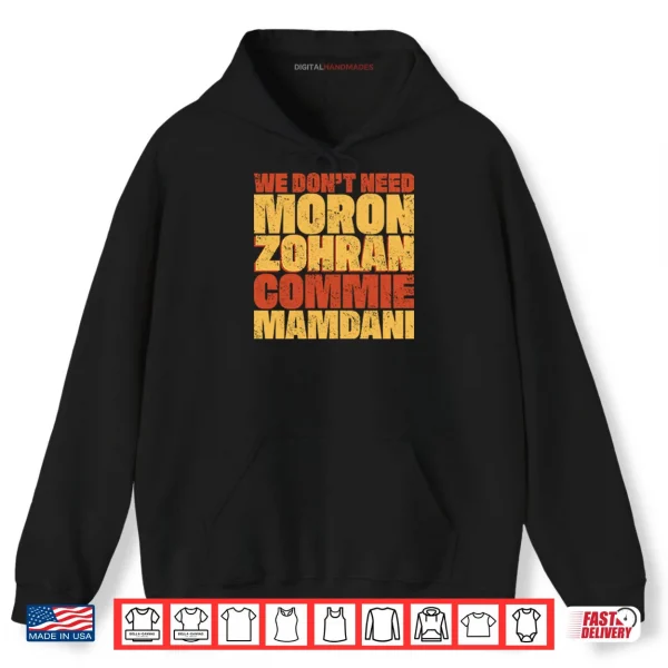 We Don’t Need Moron Zohran Commie Mamdani Shirt 2 Hoodie We Dont Need Moron Zohran Commie Mamdani Shirt