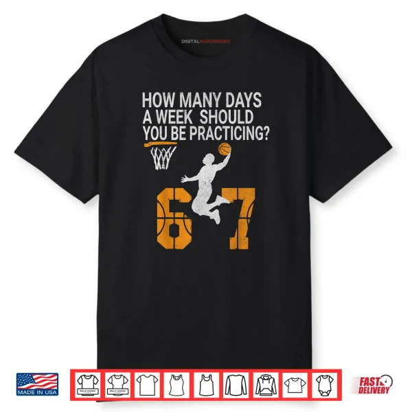 How Many Days 67 Meme Basketball Practicing Humor Shirt