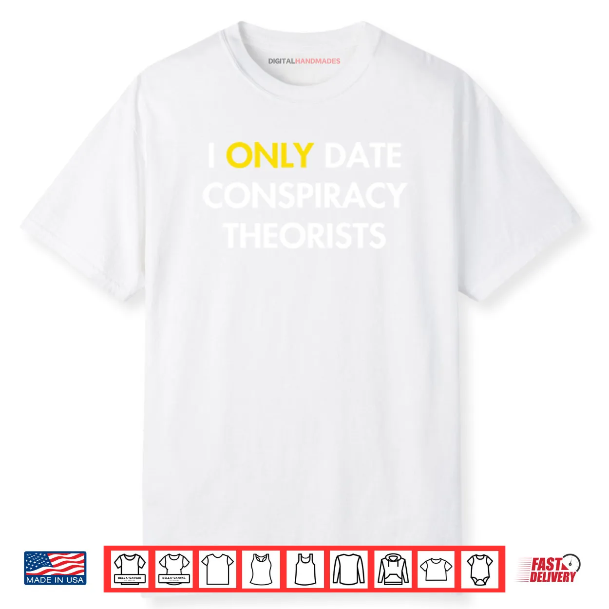 I Only Date Conspiracy Theorists Shirt I Only Date Conspiracy Theorists Shirt