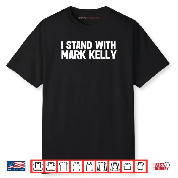 I Stand with Mark Kelly Shirt