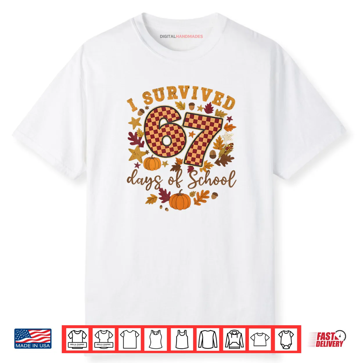 I Survived 67 Days of School Funny 6 7 Teachers Thanksgiving Shirt I Survived 67 Days of School Funny 6 7 Teachers Thanksgiving Shirt