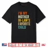 I’m My Mother in Laws Favorite Child Funny Parent Family Shirt