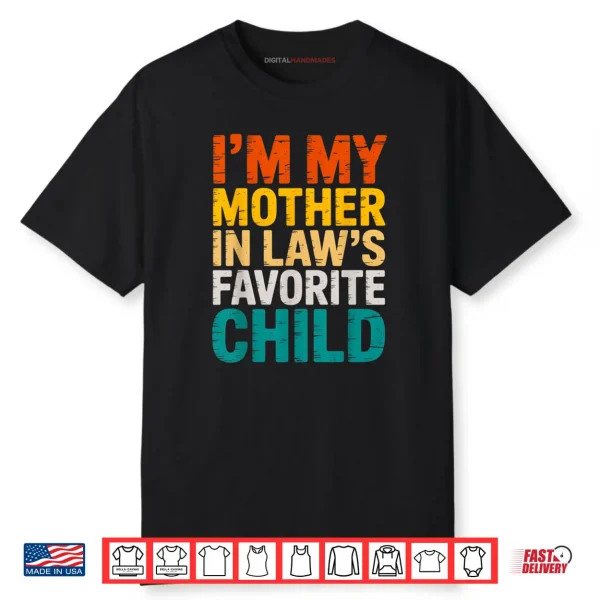 I’m My Mother in Law’s Favorite Child Funny Parent Shirt