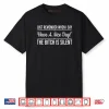 Just Remember When I Say Have A Nice Day The Bitch Is Silent Shirt