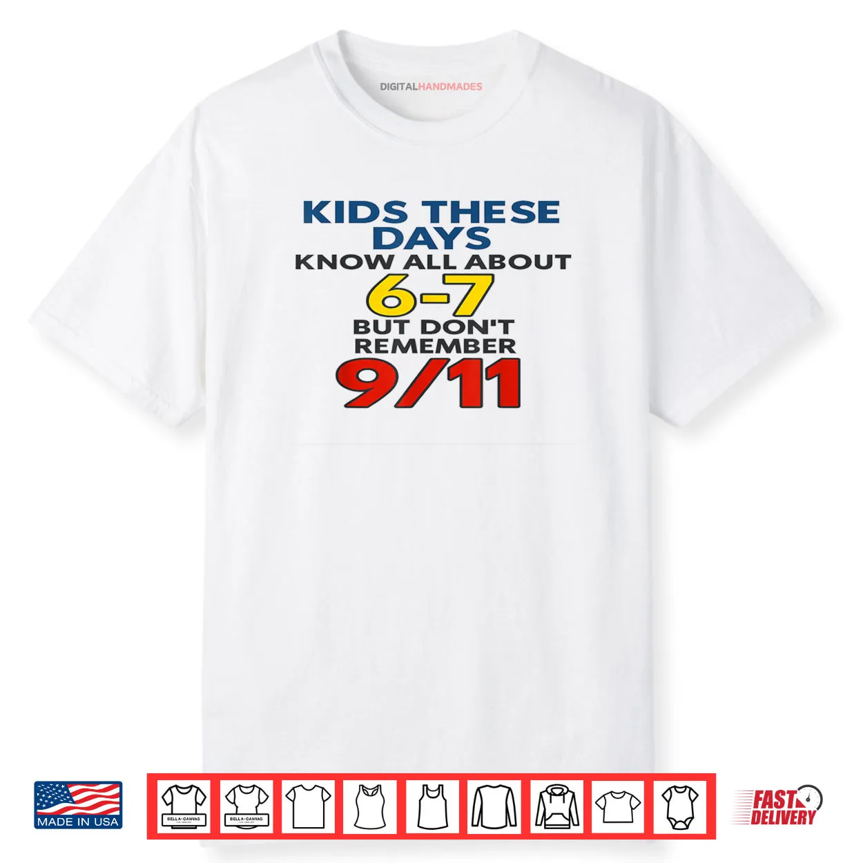 Kids These Days 6 7 But Don’t Remember 9 11 Funny Meme Shirt Kids These Days 6 7 But Don’t Remember 9 11 Funny Meme Shirt
