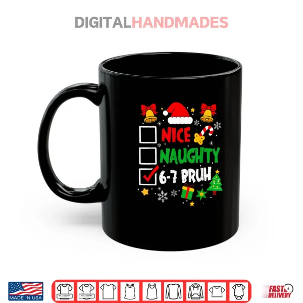 Mug 6 7 Bruh Christmas Checklist Cute Naughty Nice Holiday Shirt