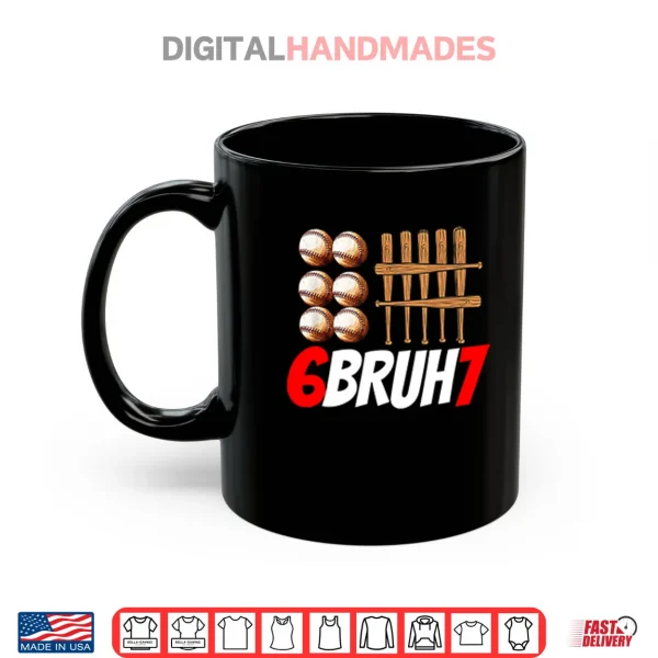 Mug 67 Bruh Baseball Christmas Thanksgiving Shirt