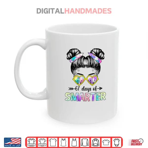 Mug 67 Days Smarter Messy Bun Six Seven 67th Day of School Girls Shirt