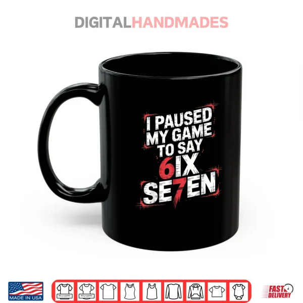 67 Meme Six Seven 6 7 Gen Alpha Saying Shirt 3 Mug 67 Meme Six Seven 6 7 Gen Alpha Saying Shirt