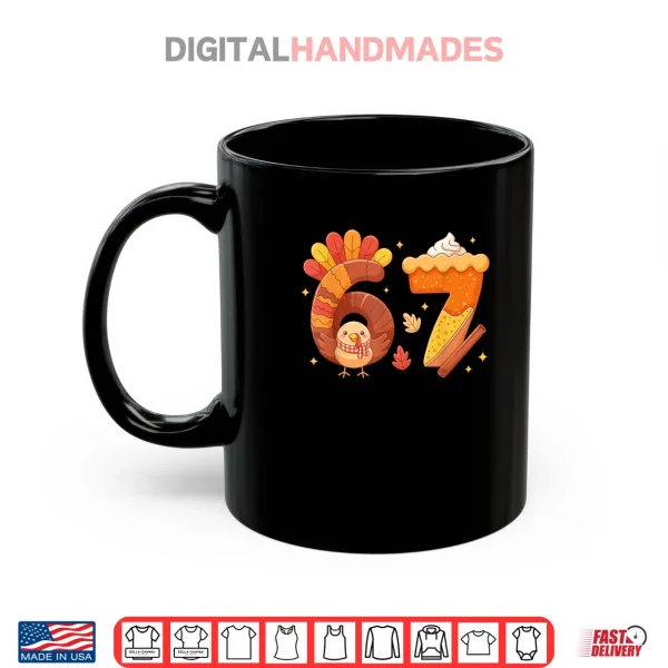 Mug 67 Meme Thanksgiving Turkey Day Funny Holiday Six Seven Shirt
