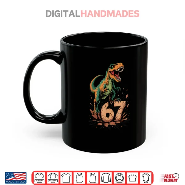 Mug 67 T Rex Six Seven Tyrannosaurus Dinosaur 6 7 Meme 67 Shirt