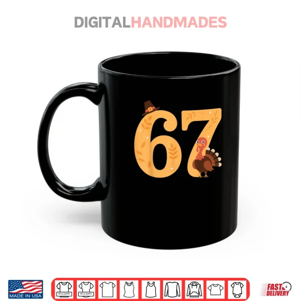 Mug 67 Thanksgiving Turkey 67 Meme Thanksgiving Shirt