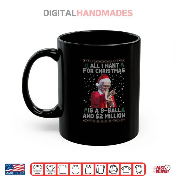 Mug All I Want for Christmas 8 Ball and 2 Million Shirt