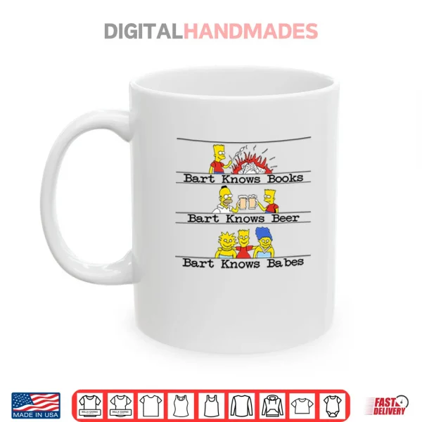 Bart Knows Books Bart Knows Beer Bart Knows Babes Shirt 3 Mug Bart Knows Books Bart Knows Beer Bart Knows Babes Shirt