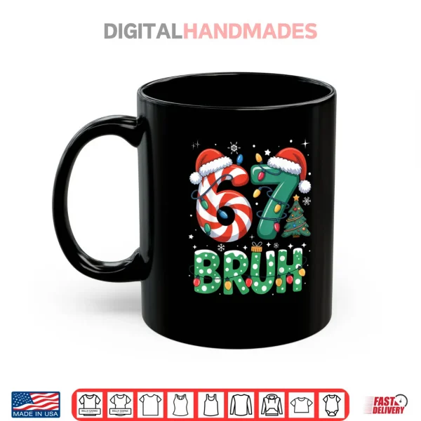 Bruh 67 Six Seven 6 7 Meme Christmas Funny Shirt 3 Mug Bruh 67 Six Seven 6 7 Meme Christmas Funny Shirt