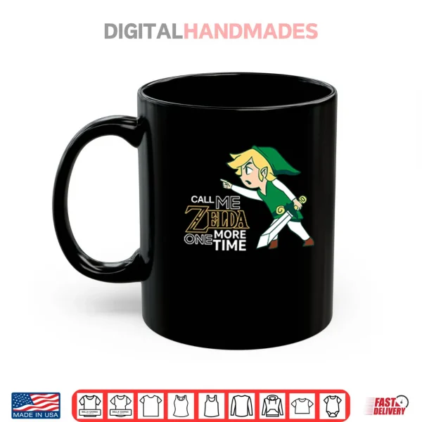 Call Me Zelda One More Time Shirt 3 Mug Call Me Zelda One More Time Shirt 1