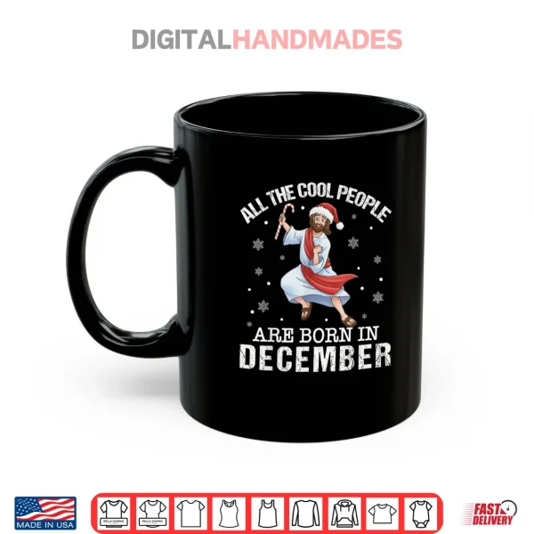 Mug Cool People are Born in December Christian Jesus Christmas Cartoon Shirt