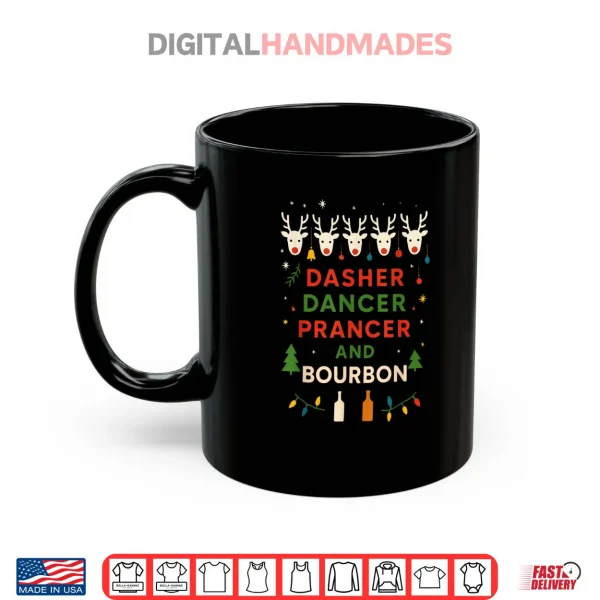 Mug Dasher Dancer Prancer Bourbon Christmas Holiday Santa Shirt