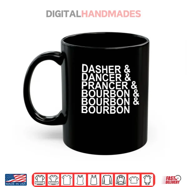 Dasher Dancer Prancer & Bourbon Christmas Shirt 3 Mug Dasher Dancer Prancer Bourbon Christmas Shirt