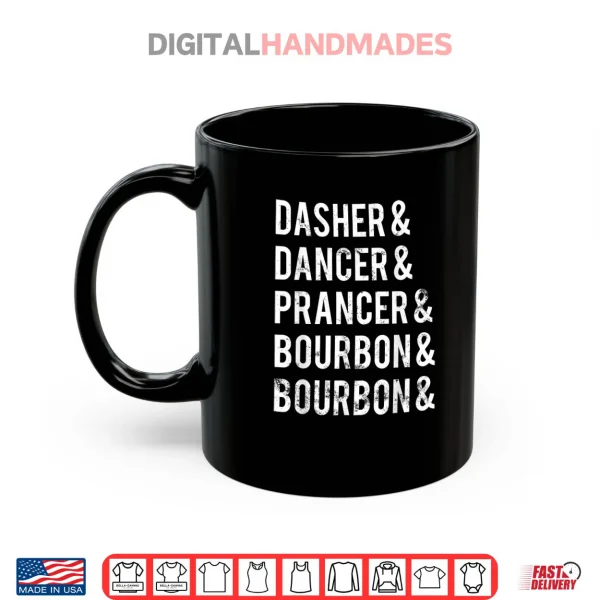 Mug Dasher Dancer Prancer Bourbon Holiday Joke Christmas Apparel Shirt