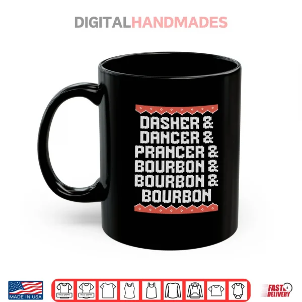 Dasher Dancer Prancer and Bourbon Christmas Holiday Shirt 3 Mug Dasher Dancer Prancer and Bourbon Christmas Holiday Shirt