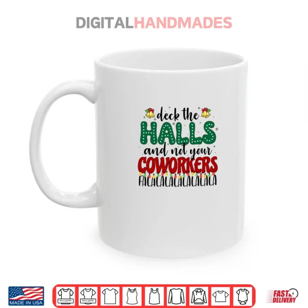 Mug Deck the Halls and Not Your Coworkers Christmas Party Shirt