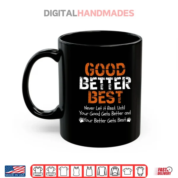 Good Better Best Never let it Rest Quote for Men Women Gym Shirt 3 Mug Good Better Best Never let it Rest Quote for Men Women Gym Shirt