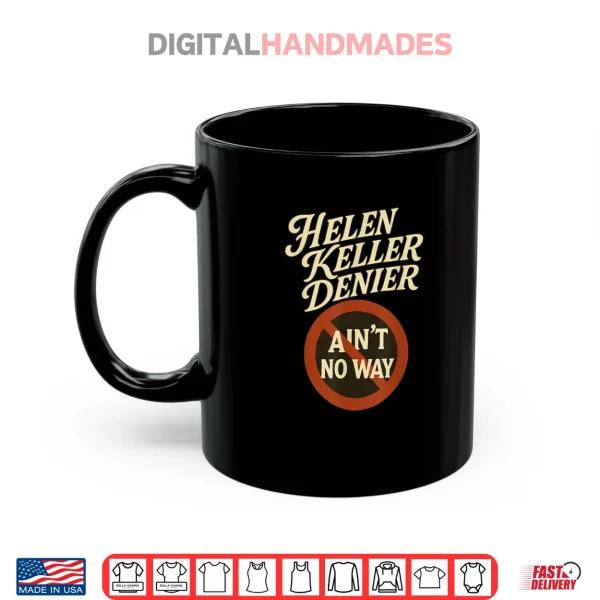 Helen Keller Denier Ain't No Way Vintage Meme Shirt 3 Mug Helen Keller Denier Aint No Way Vintage Meme Shirt