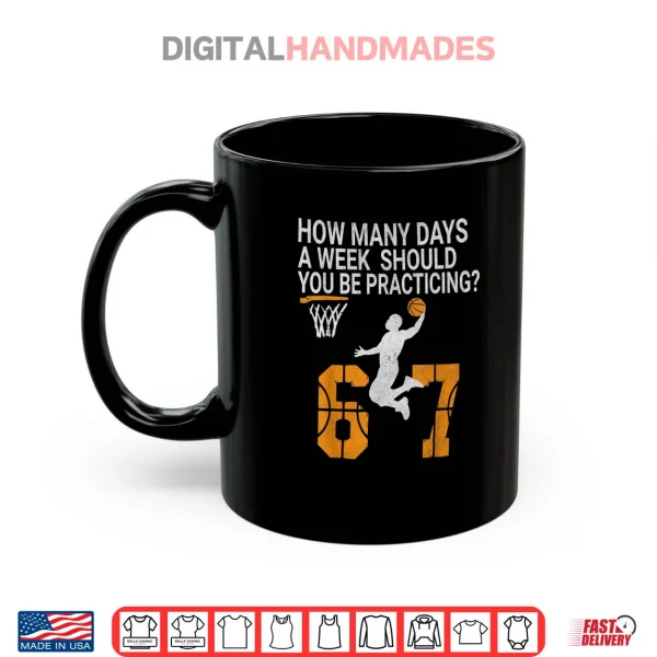 Mug How Many Days 67 Meme Basketball Practicing Humor Shirt