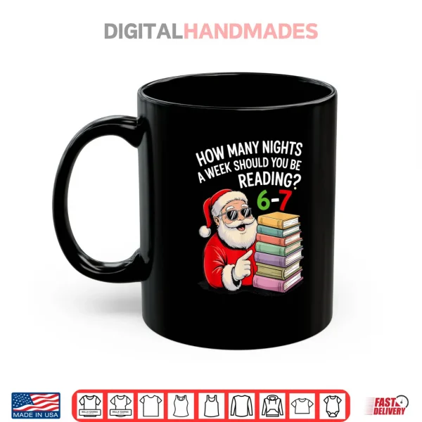 Mug How Many Nights A Week Should You Be Reading 67 Christmas Shirt