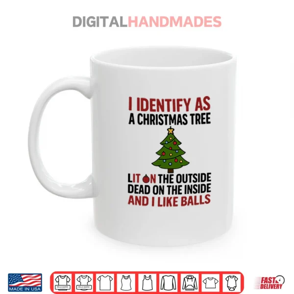 I Identify As A Christmas Tree Lit On The Outside Shirt 3 Mug I Identify As A Christmas Tree Lit On The Outside Shirt