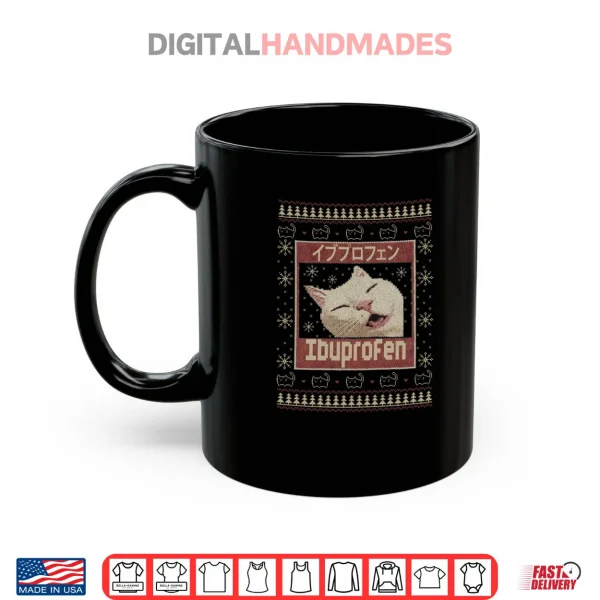 Mug Ibuprofen Cat Meme Funny Cat Christmas Ugly Sweaters Shirt